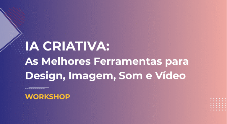IA Criativa: As Melhores Ferramentas para Design, Imagem, Som e Vídeo