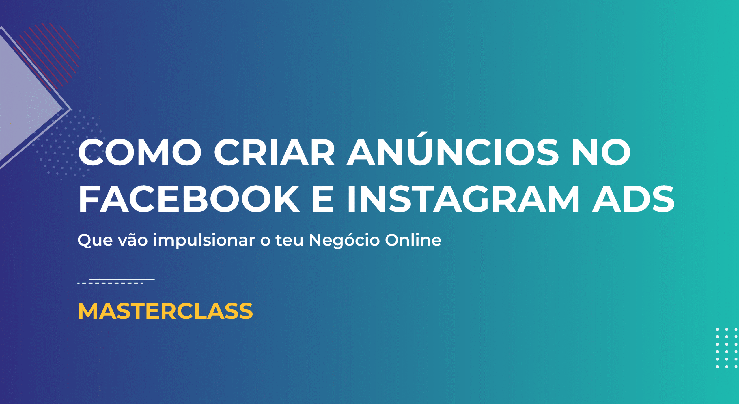 Como Criar Anúncios no Facebook e Instagram Ads que vão impulsionar o teu Negócio Online